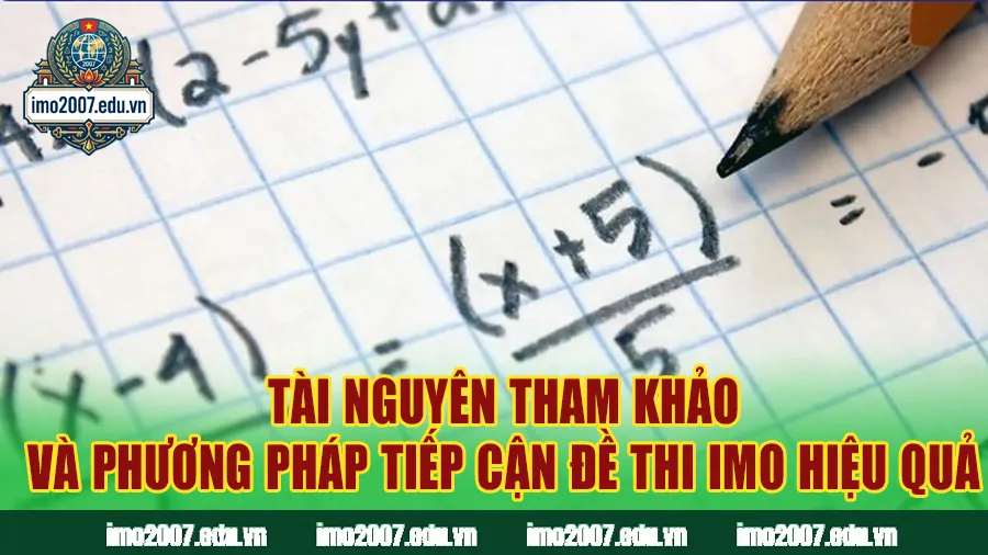 Tài nguyên tham khảo và phương pháp tiếp cận đề thi IMO hiệu quả