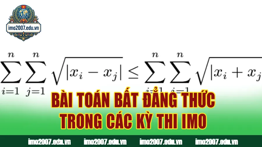 Tổng quan về bài toán bất đẳng thức trong các kỳ thi IMO