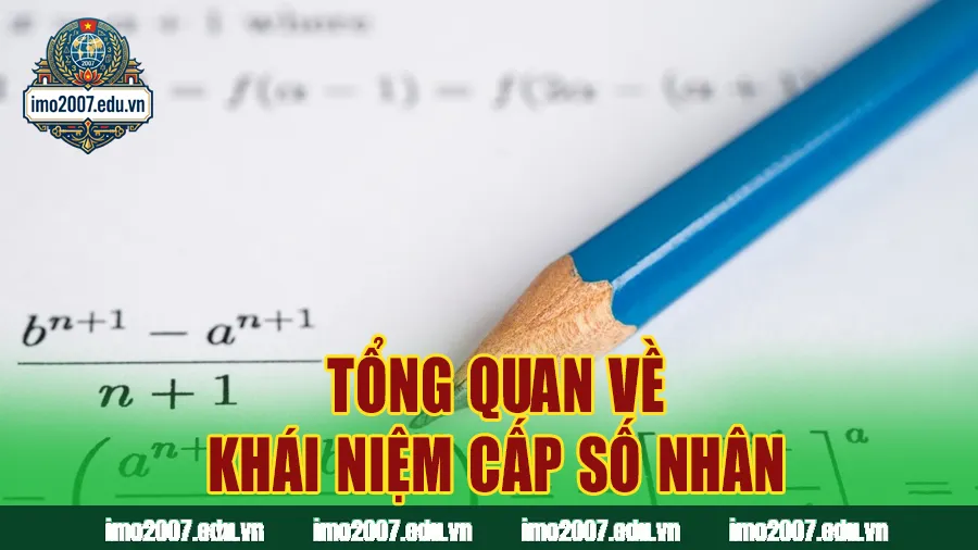 Định nghĩa cấp số nhân là gì?