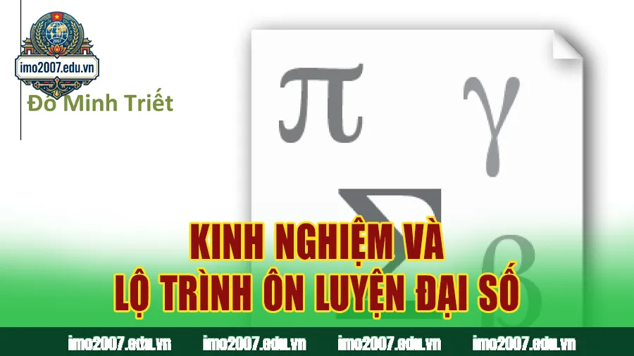 Kinh nghiệm và lộ trình ôn luyện Đại số hướng tới kỳ thi IMO