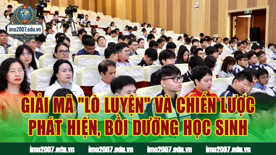 Giải mã "Lò luyện" và chiến lược phát hiện, bồi dưỡng học sinh năng khiếu