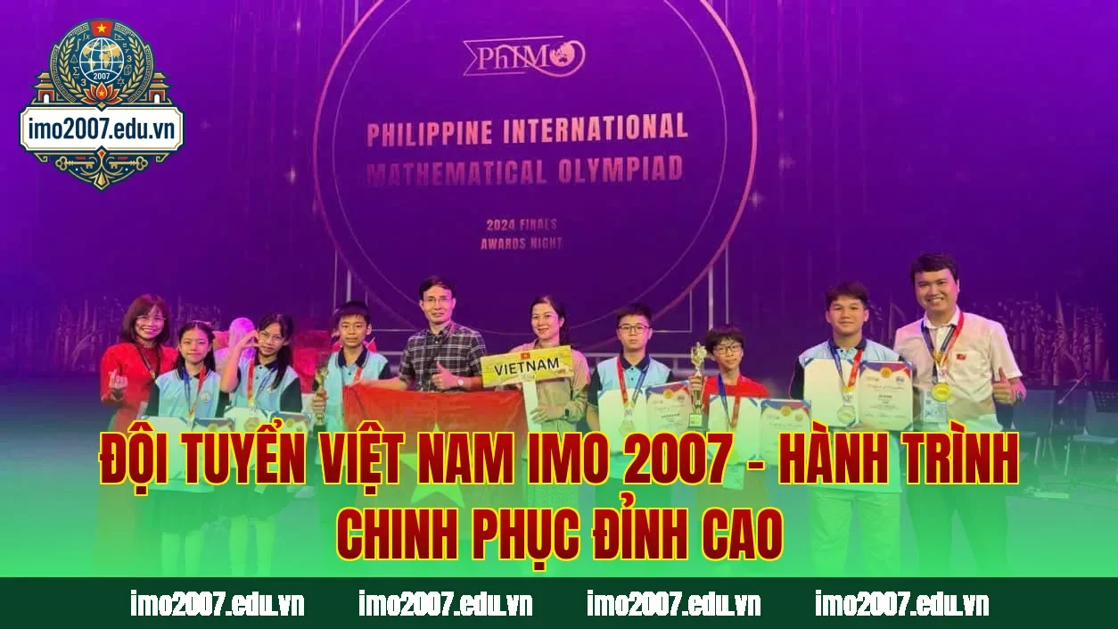Đội Tuyển Việt Nam IMO 2007 – Hành Trình Chinh Phục Đỉnh Cao