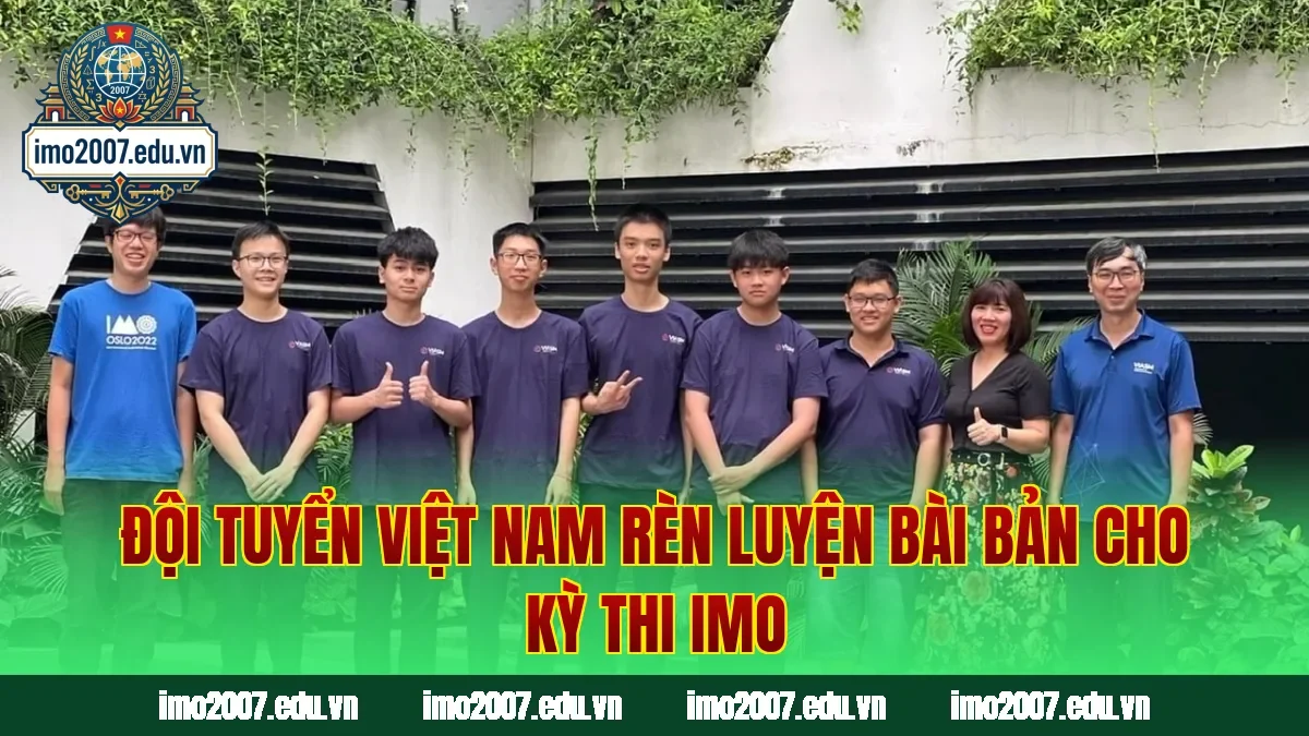 Đội tuyển Việt Nam rèn luyện bài bản cho kỳ thi IMO
