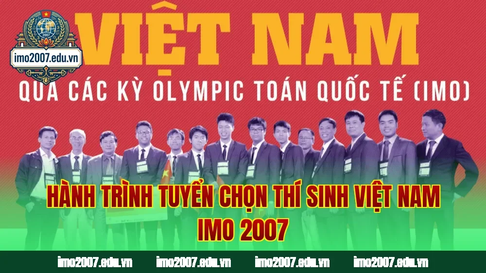 Hành trình tuyển chọn thí sinh Việt Nam IMO 2007