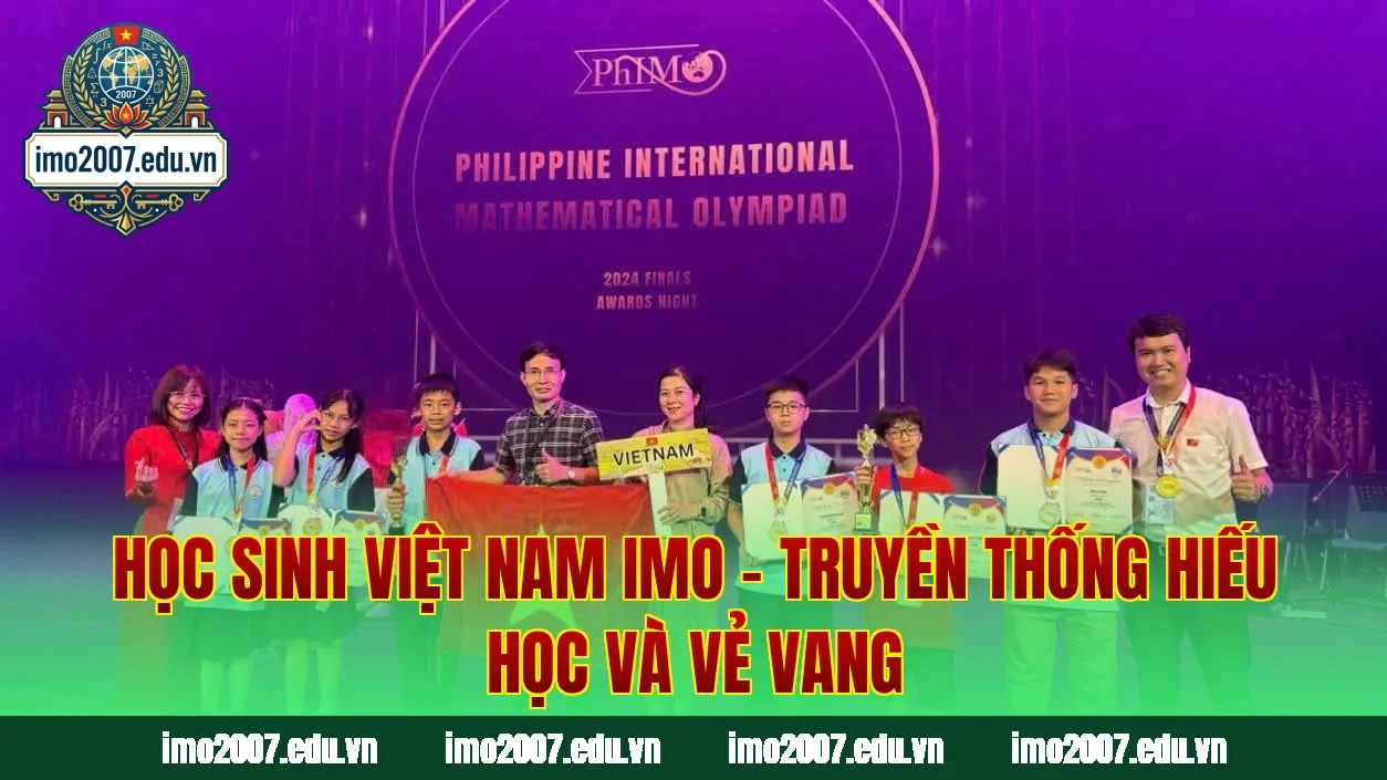 Học Sinh Việt Nam IMO – Truyền Thống Hiếu Học Và Vẻ Vang