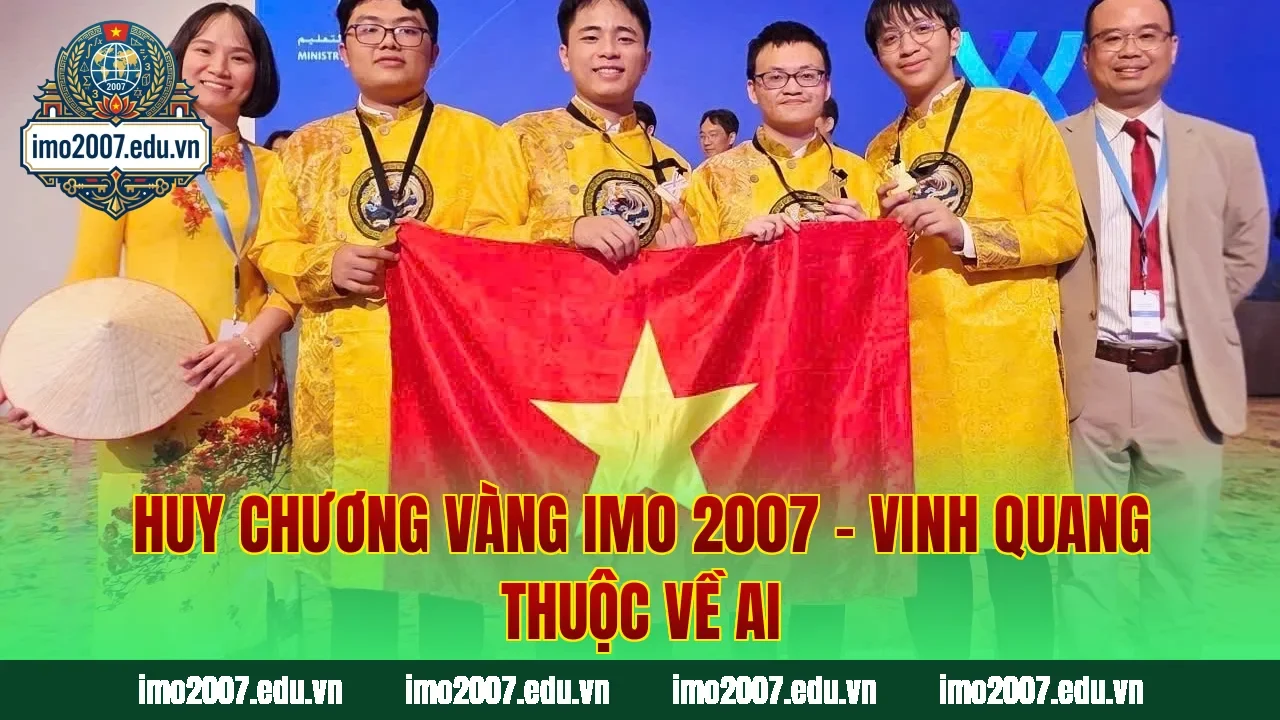 Huy Chương Vàng IMO 2007 – Vinh Quang Thuộc Về Ai