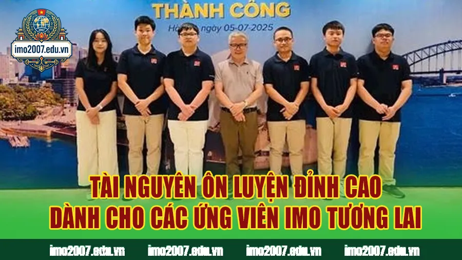 Tài nguyên ôn luyện đỉnh cao dành cho các ứng viên IMO tương lai