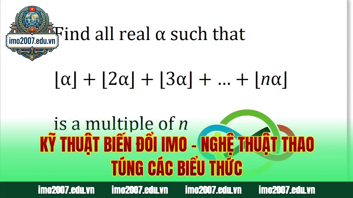 Kỹ Thuật Biến Đổi IMO – Nghệ Thuật Thao Túng Các Biểu Thức