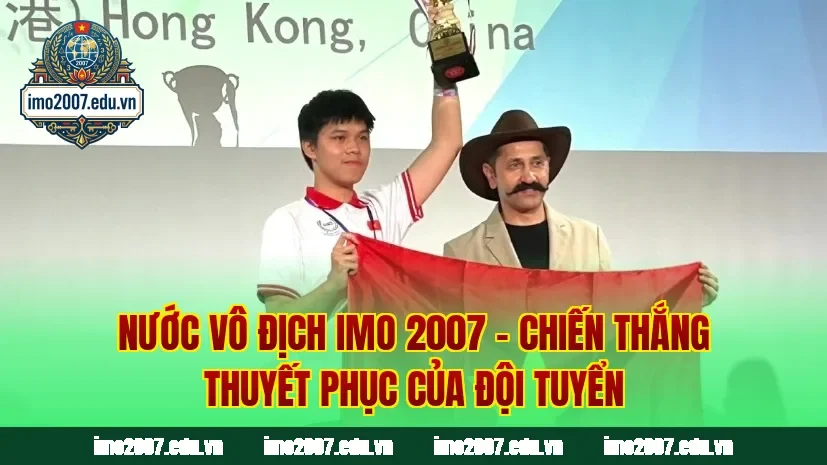 Nước Vô Địch IMO 2007 – Chiến Thắng Thuyết Phục Của Đội Tuyển