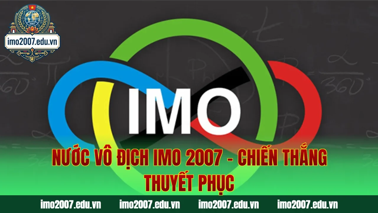 Nước Vô Địch IMO 2007 - Chiến Thắng Thuyết Phục