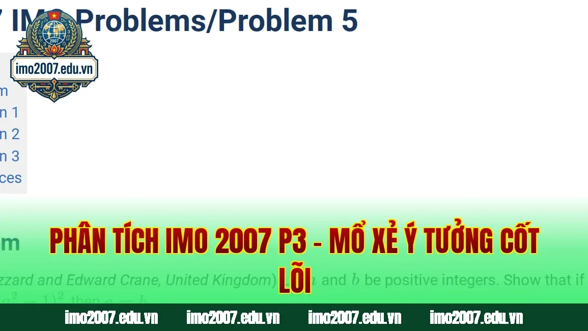 Phân Tích IMO 2007 P3 – Mổ Xẻ Ý Tưởng Cốt Lõi
