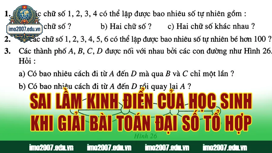 Sai lầm kinh điển của học sinh khi giải bài toán đại số tổ hợp