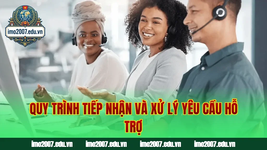 Quy trình tiếp nhận và xử lý yêu cầu hỗ trợ