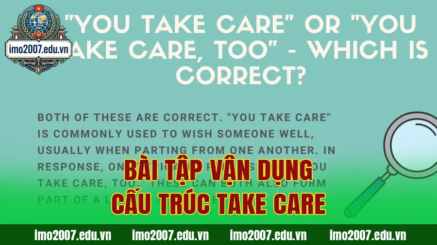 Bài tập vận dụng cấu trúc Take care (Có đáp án và lời giải chi tiết)