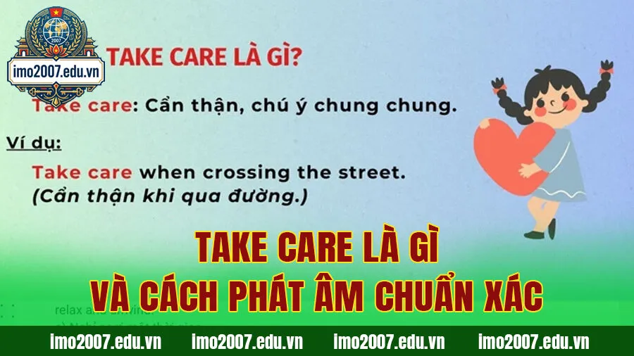 Take care là gì và cách phát âm chuẩn xác