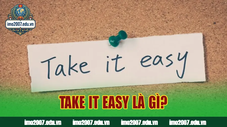 Take it easy là gì?