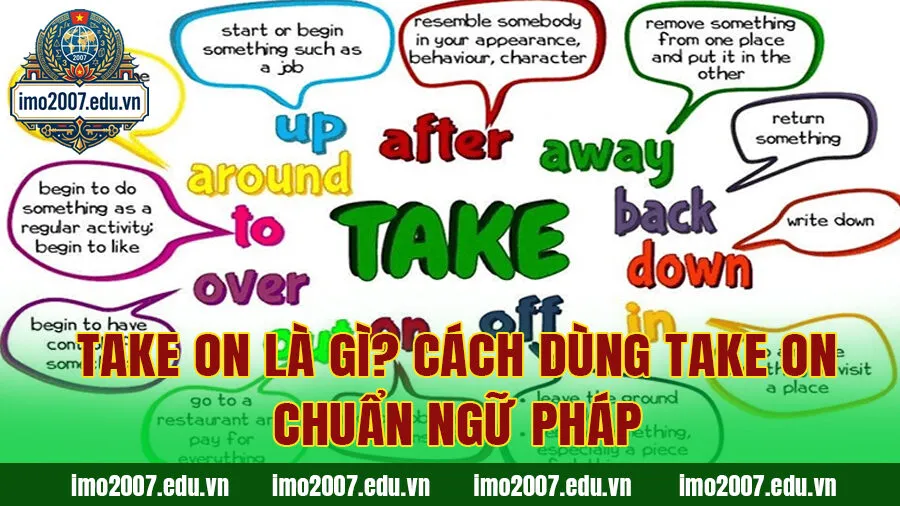 Take On Là Gì? Cách Dùng Take On Chuẩn Ngữ Pháp