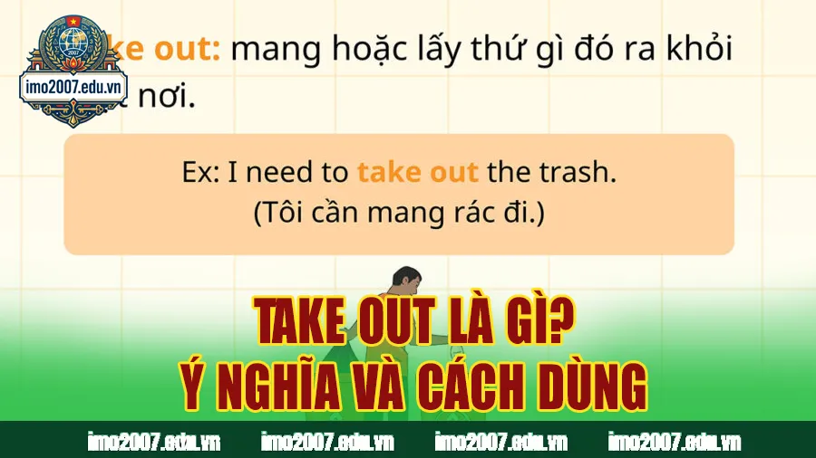 Take Out Là Gì? Ý Nghĩa Và Cách Dùng Trong Tiếng Anh