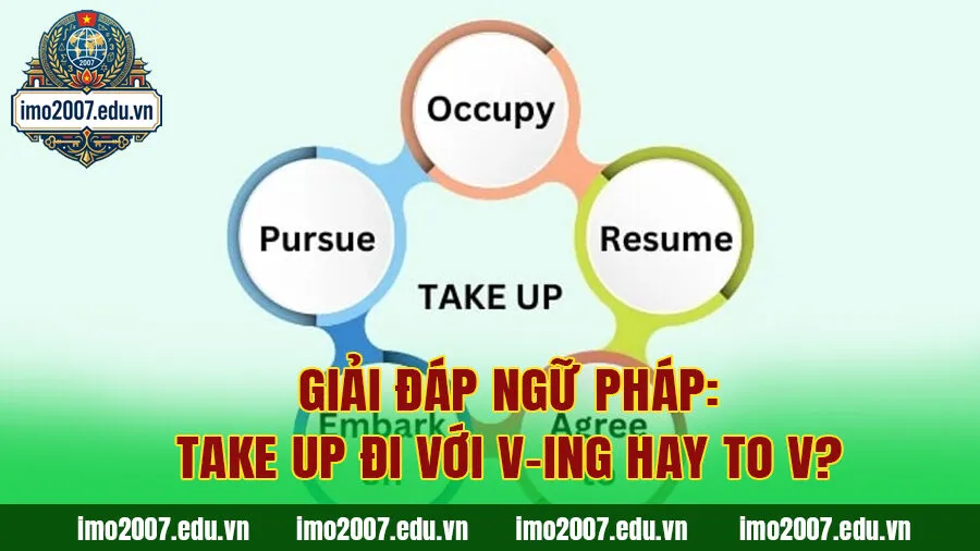 Giải đáp ngữ pháp: Take up đi với V-ing hay To V?