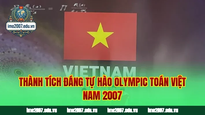 Thành tích đáng tự hào Olympic Toán Việt Nam 2007