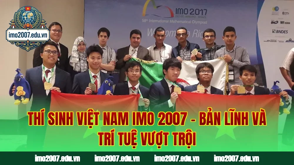 Thí Sinh Việt Nam IMO 2007 – Bản Lĩnh Và Trí Tuệ Vượt Trội