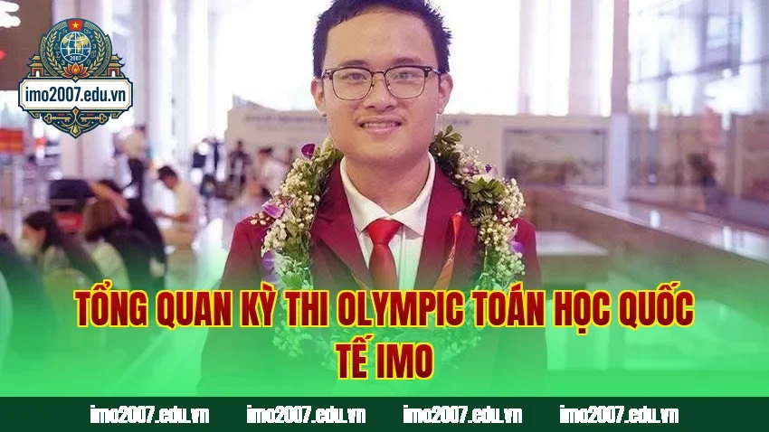 Tổng quan kỳ thi Olympic Toán học quốc tế IMO